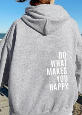 Do What Makes You Happy - Inspirational Loose Fit Hoodie