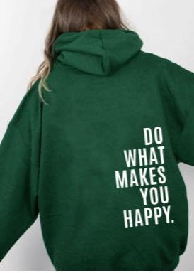 Do What Makes You Happy - Inspirational Loose Fit Hoodie
